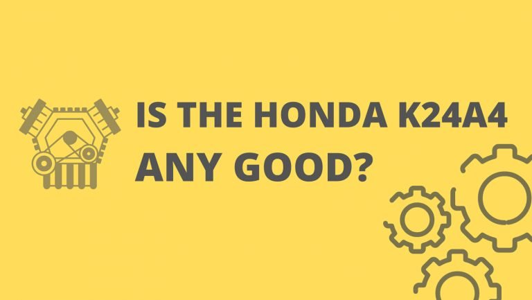 Is The Honda K24A4 A Good Motor?