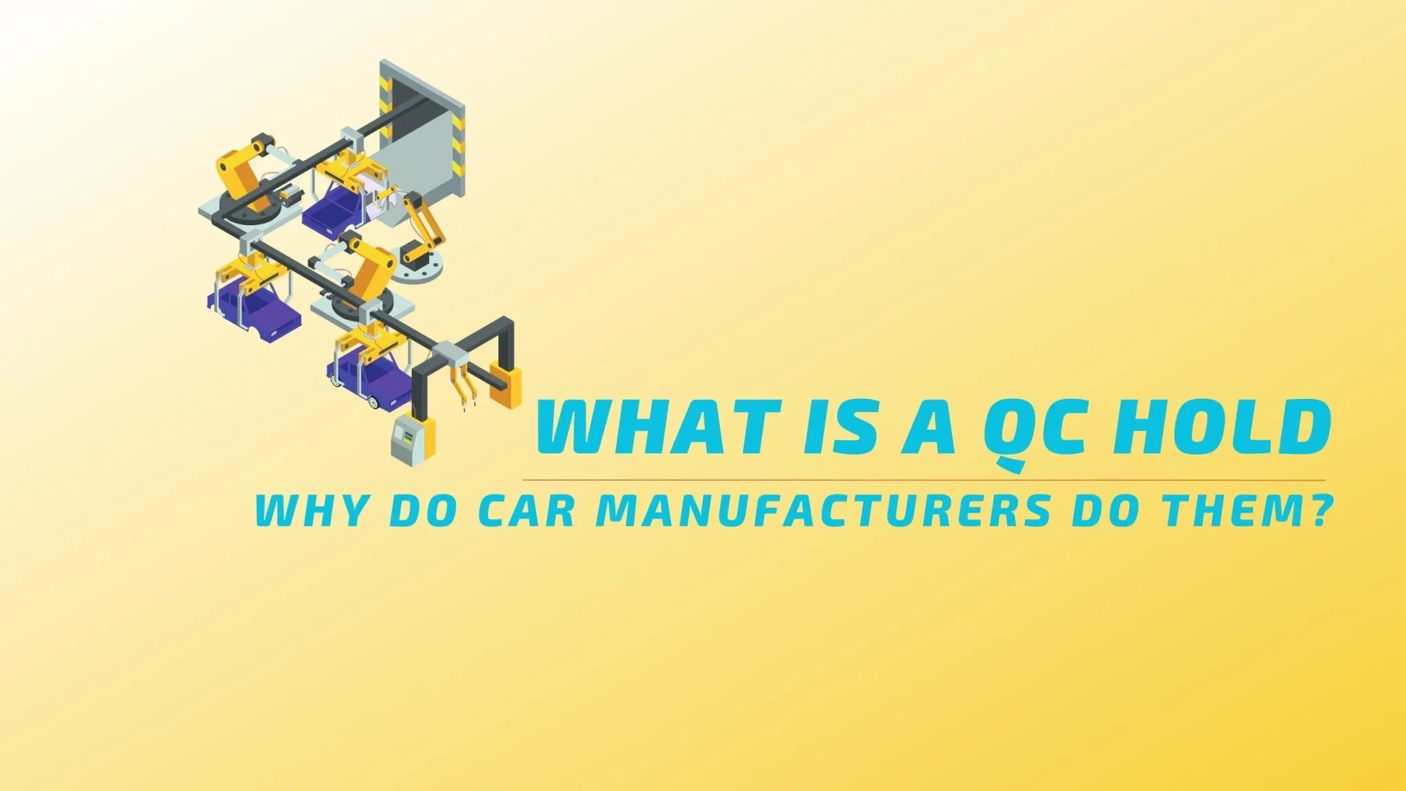 What is a QC Hold and Why do Car Manufacturers Do Them?
