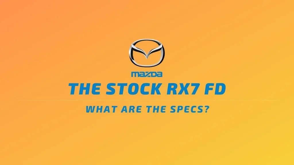 What Are The Specs For A Stock RX7 FD?