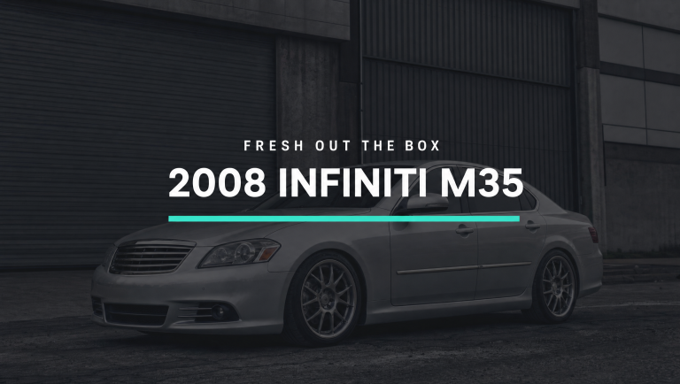 2008 Infiniti M35 – Fresh Out The Box