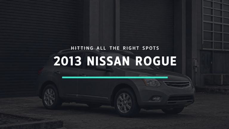 2013 Nissan Rogue – Hitting All The Right Spots