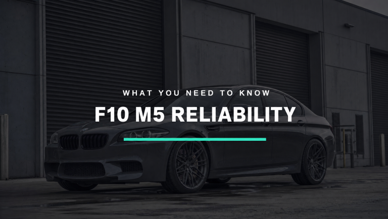 F10 M5 Reliability – What You Need To Know