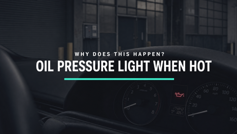 The Oil Pressure Light Comes On When Engine Is Hot – Why Does This Happen?