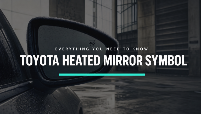 The Toyota Heated Mirror Symbol – Everything You Need To Know