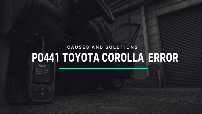 The p0441 Toyota Corolla Error Code – Potential Causes And Solutions
