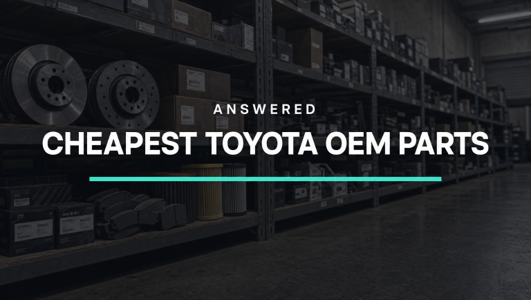 Where Can You Find The Cheapest Toyota Parts OEM? (Answered)