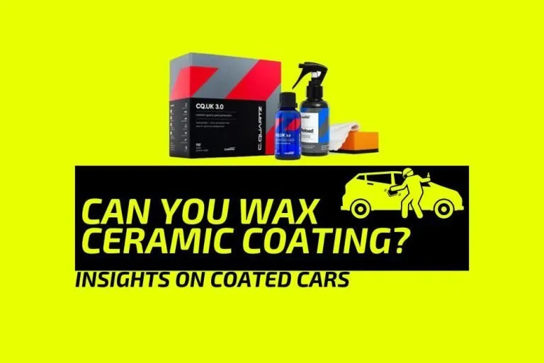 Can You Wax Ceramic Coating? Insights on Coated Cars