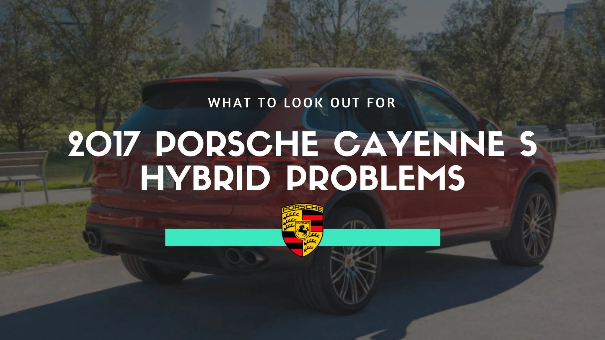 2017 Porsche Cayenne S Hybrid Problems What To Look Out For