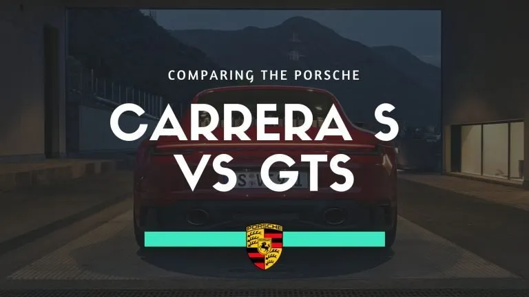 2024 Carrera S vs GTS – What You Need To Know?