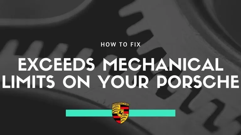 How to fix exceeds mechanical limits on your Porsche