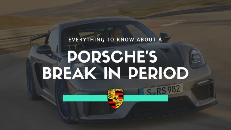 The Porsche Break In Period: Is It Important? (Explained)