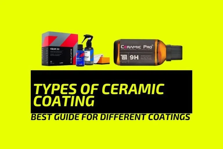 Types of Ceramic Coating: Best Guide For Different Coatings
