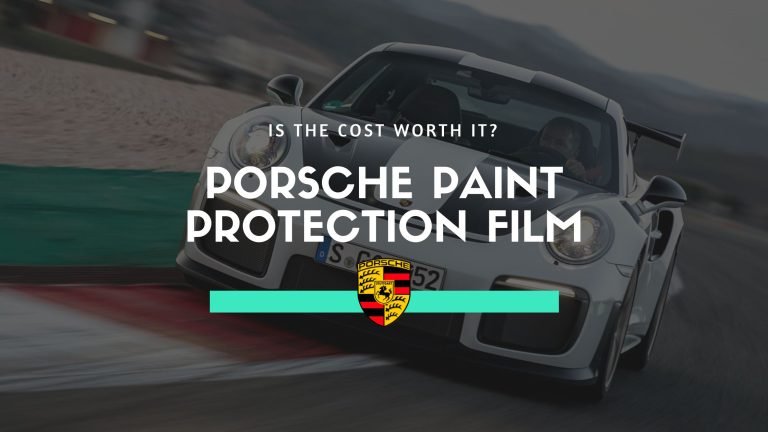 Porsche Paint Protection Film Cost: Is It Worth It?