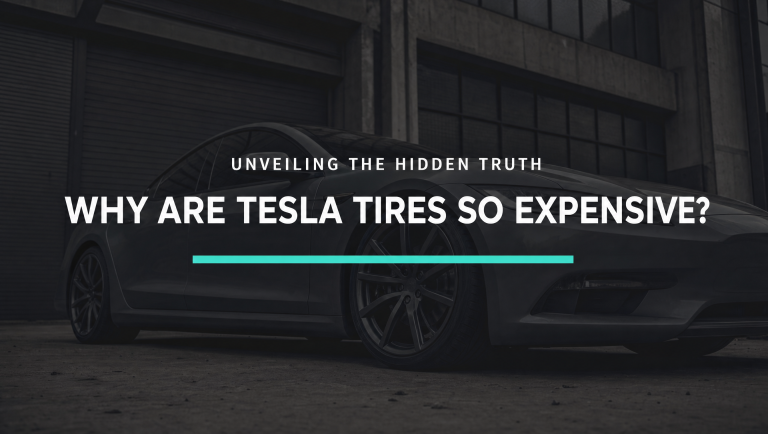 Why Are Tesla Tires So Expensive? Unveiling the Hidden Truth